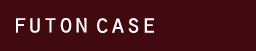 FUTON CASE